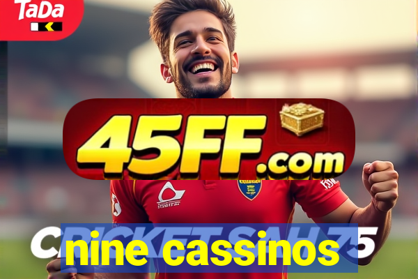 nine cassinos